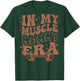 In My Muscle Mommy Era, Workout, Fitness, Gym Mama (On Back) T-Shirt - T-Shirt | Forest