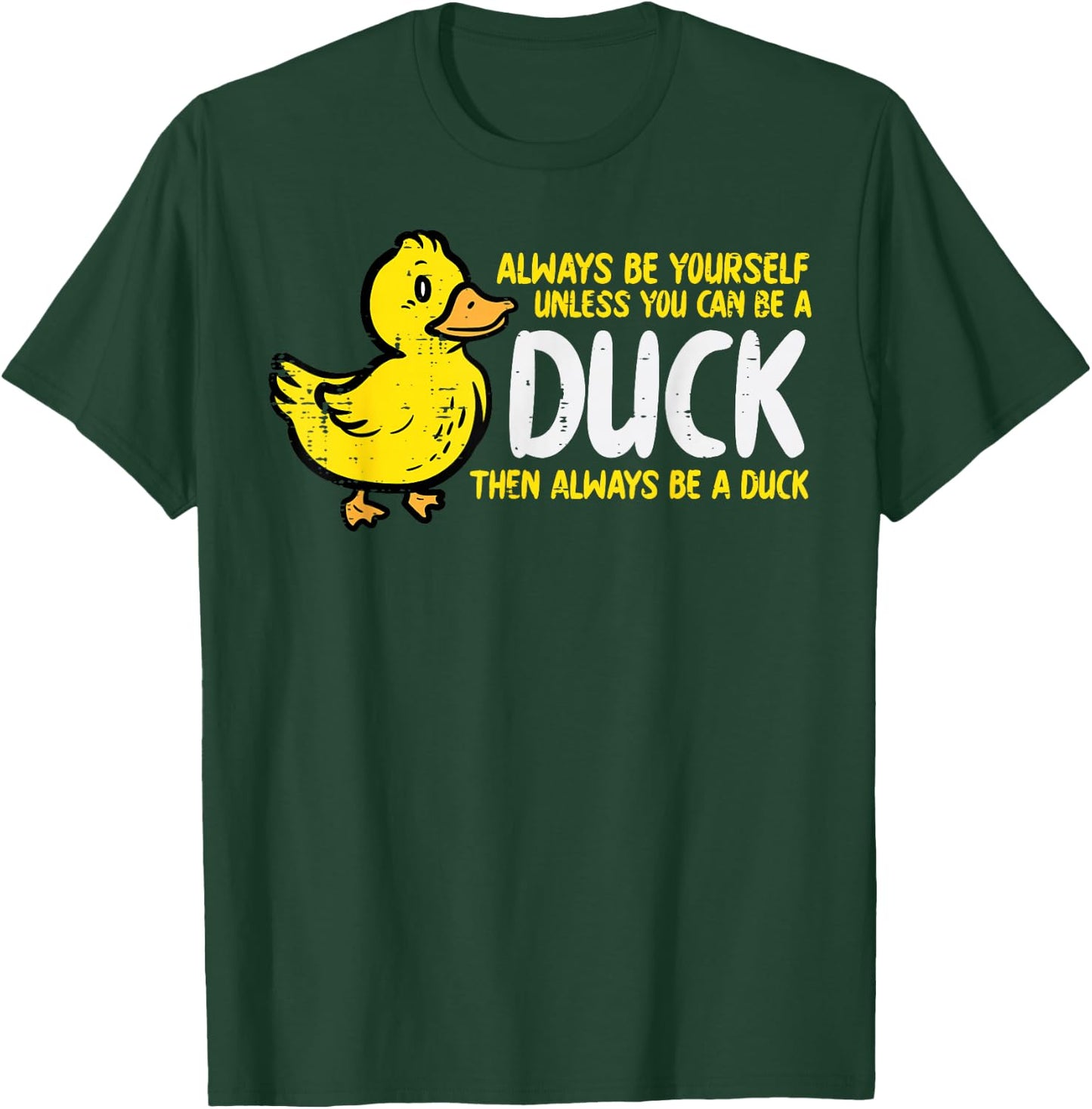 Always Be Yourself Unless Duck Funny Women Men Kids Youth T-Shirt - T-Shirt | Forest