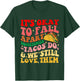 It's Okay To Fall Apart Sometimes Tacos Do Love Them T-Shirt - T-Shirt | Forest