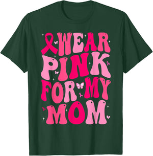 I Wear Pink For My Mom Support Breast Cancer Awareness T-Shirt - T-Shirt | Forest