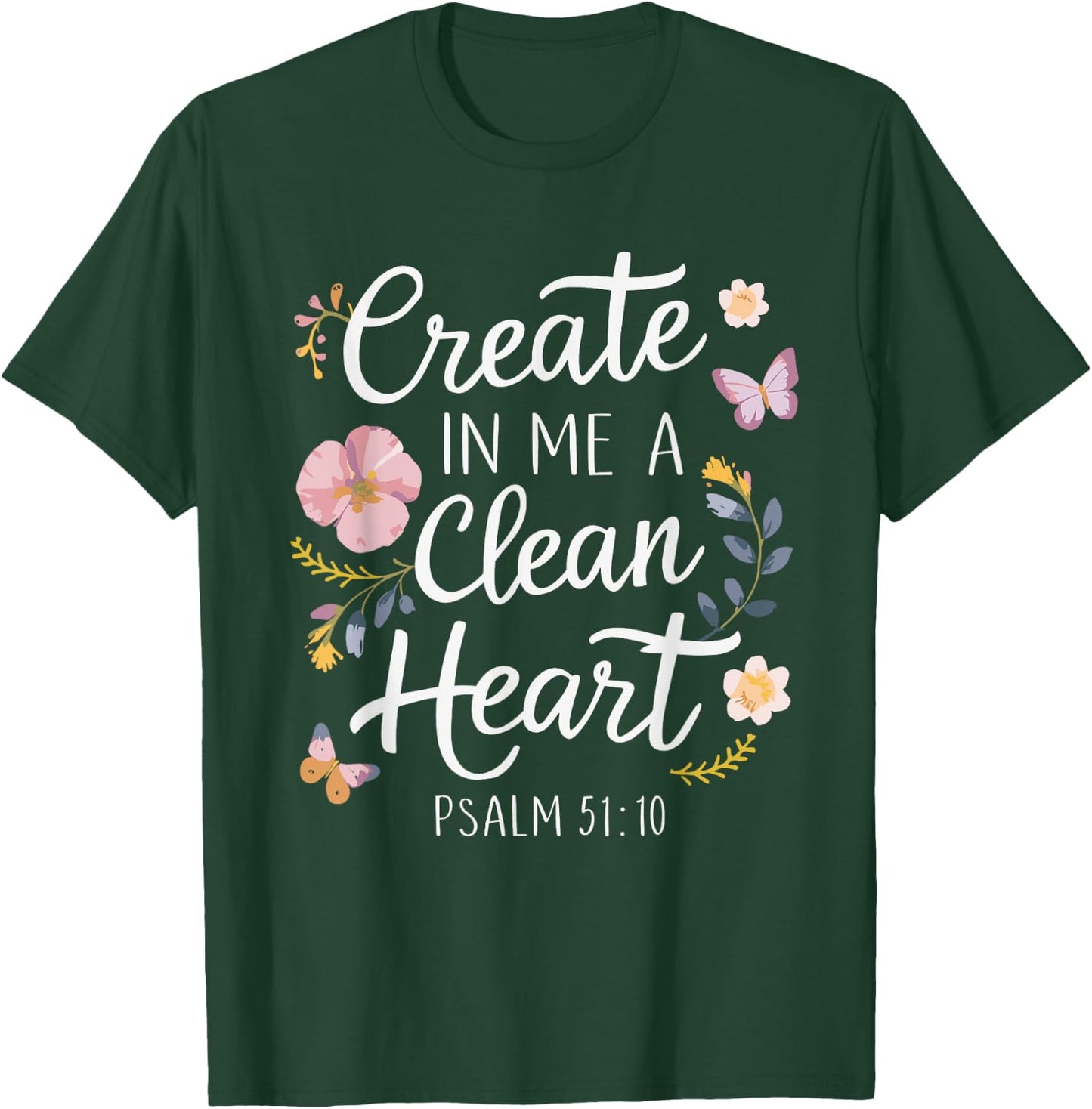 CREATE IN ME A CLEAN HEART | Psalms 51:10 T-Shirt - T-Shirt | Forest