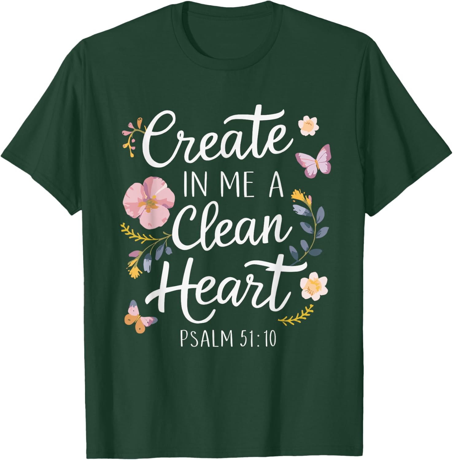 CREATE IN ME A CLEAN HEART | Psalms 51:10 T-Shirt - T-Shirt | Forest