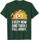 Every Now and Then I Fall Apart Taco Foodie Humor T-Shirt - T-Shirt | Forest