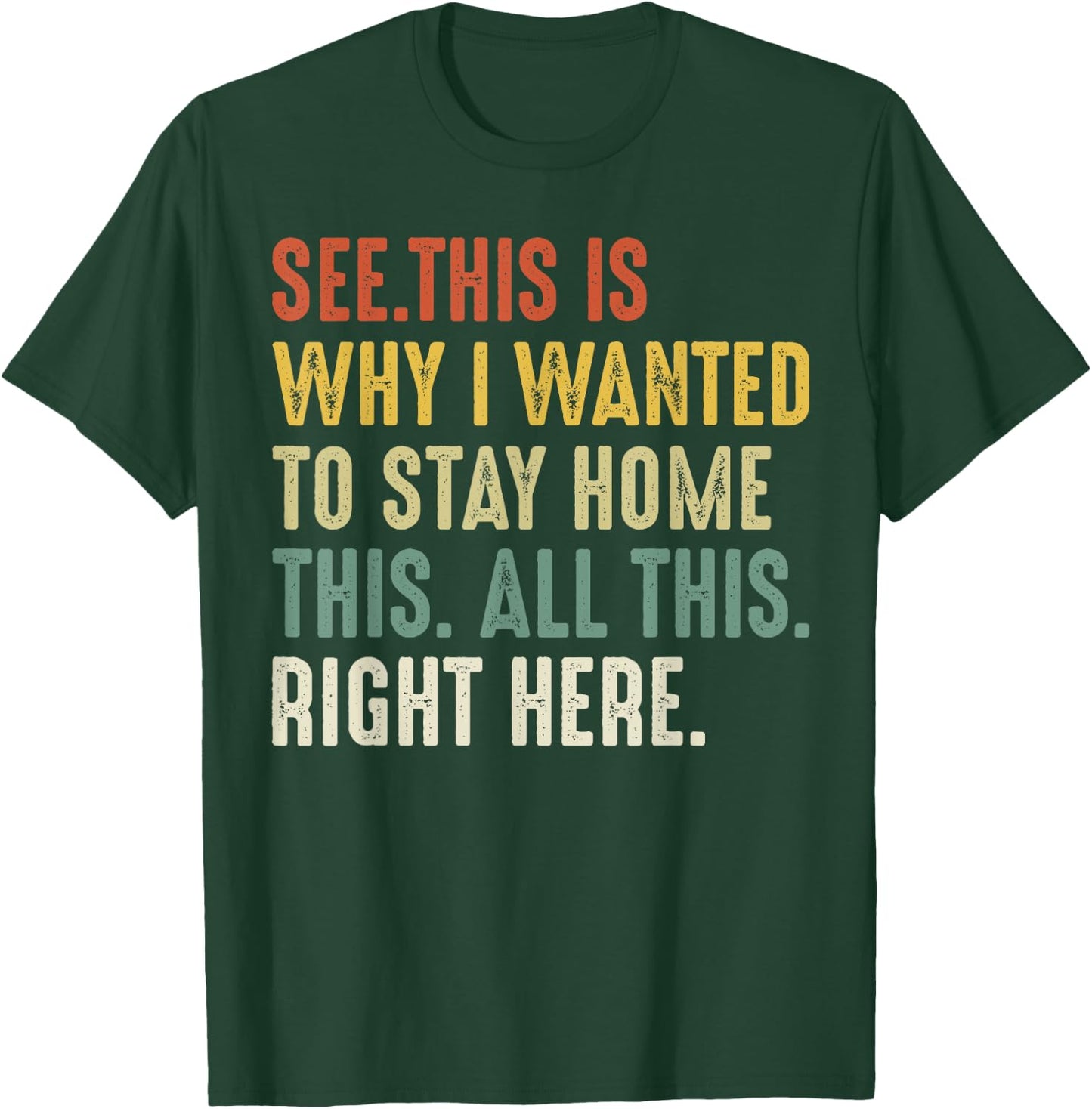See This Is Why I Wanted To Stay Home This All This Right T-Shirt - T-Shirt | Forest