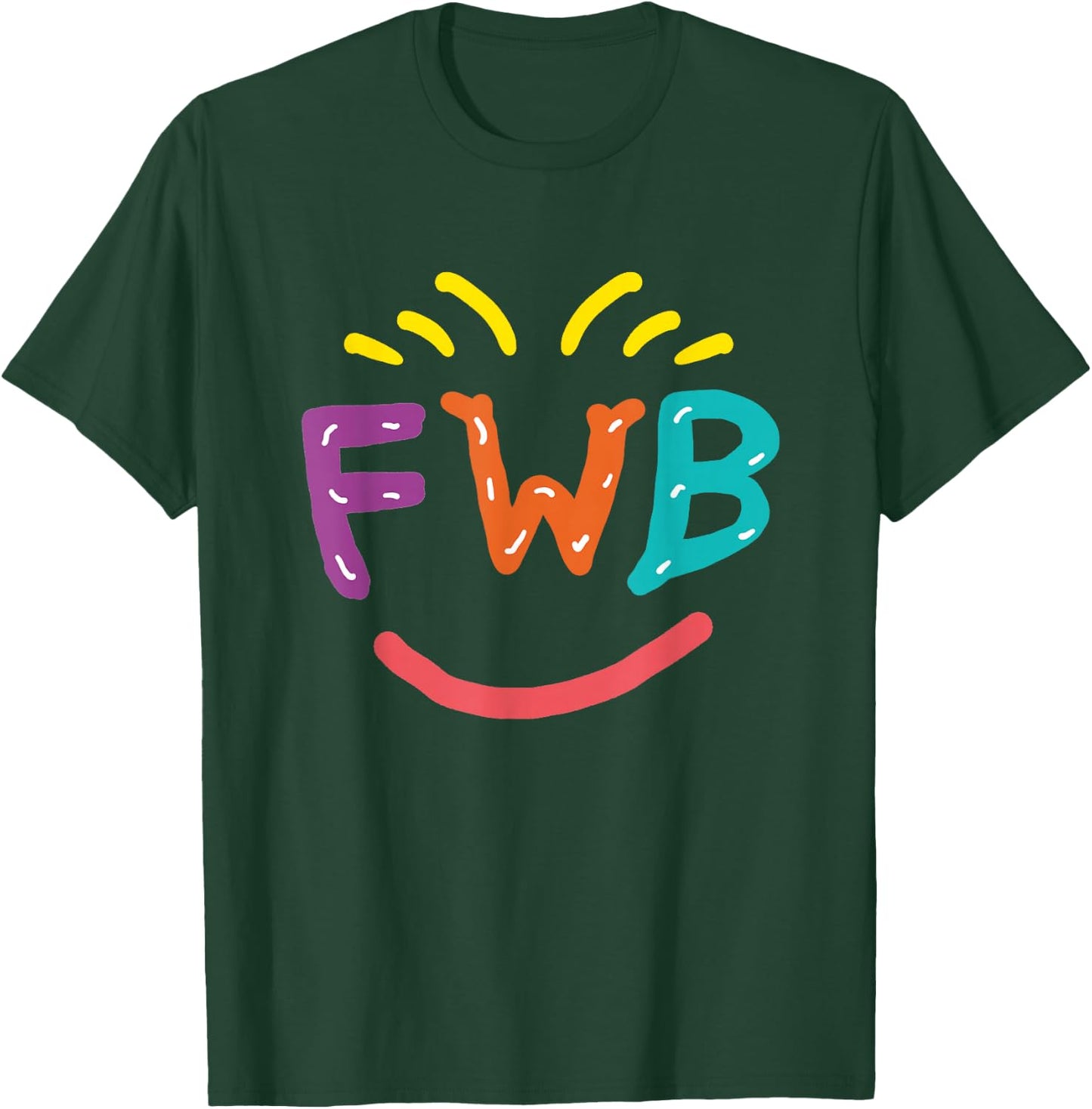 FWB - Friends With Benefits T-Shirt - T-Shirt | Forest
