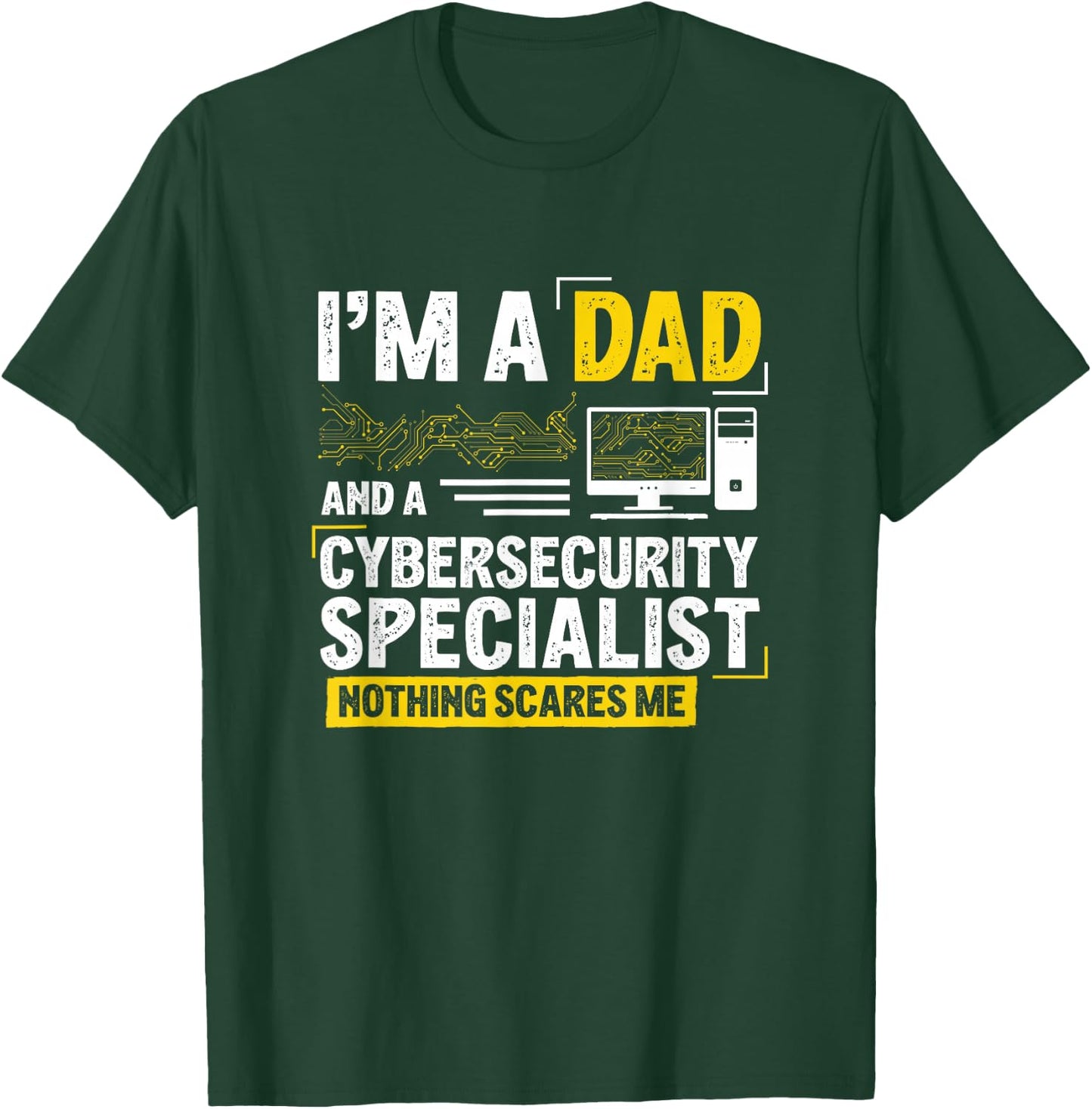 I'm A Dad Funny Cyber Security for Cybersecurity Specialists T-Shirt - T-Shirt | Forest