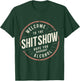 Welcome to the ShitShow Hope You Brought Alcohol T-Shirt - T-Shirt | Forest