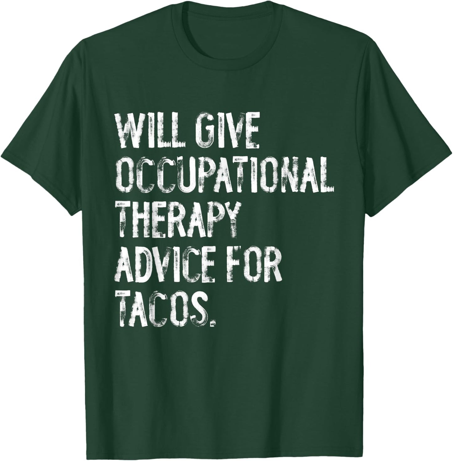 Will Give Occuptaional Therapy Advice For Tacos T-Shirt - T-Shirt | Forest