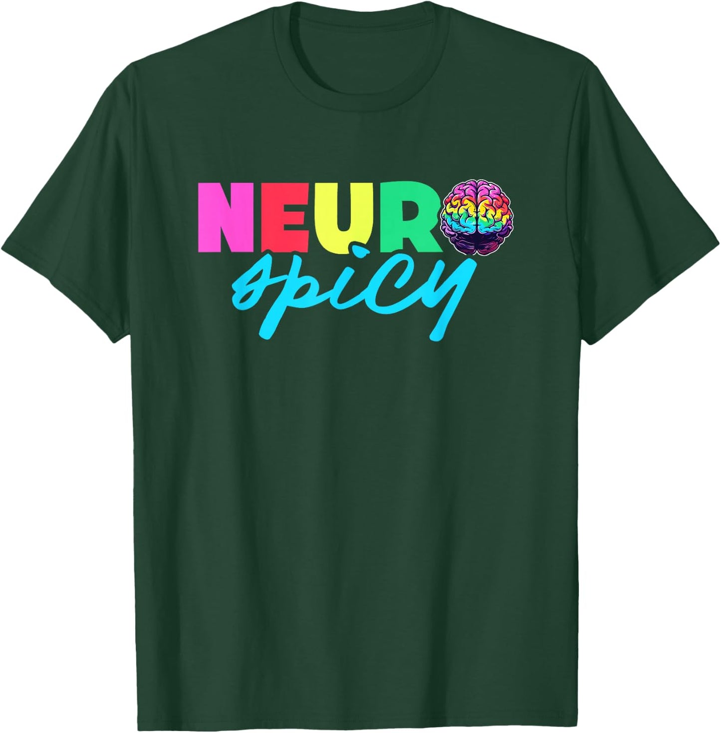 Neurodiversity - Neurospicy Neuro Spicy Shirt - Neurospicy T-Shirt - T-Shirt | Forest