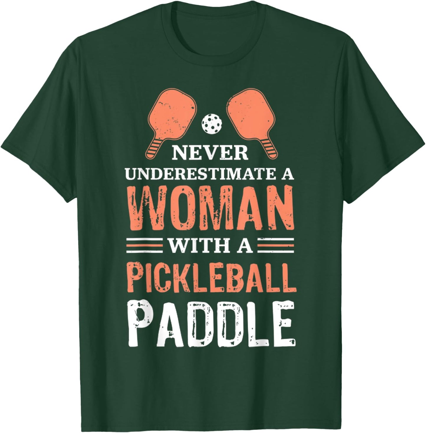 Never Underestimate A Woman With A Pickleball Paddle Funny T-Shirt - T-Shirt | Forest