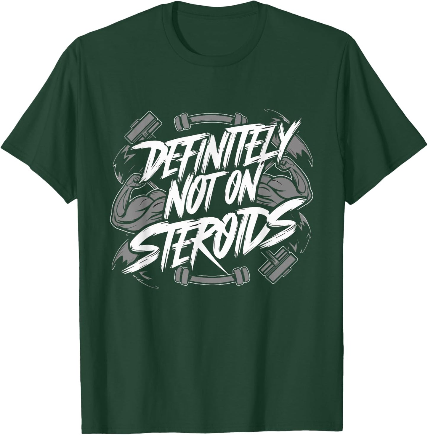 Definitely Not On Steroids Funny Bodybuilding Gym Muscles T-Shirt - T-Shirt | Forest