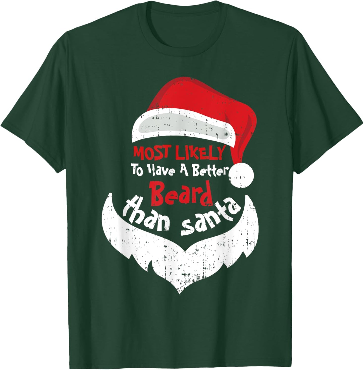 Most Likely Have A Better Beard Than Santa Hats Christmas T-Shirt - T-Shirt | Forest