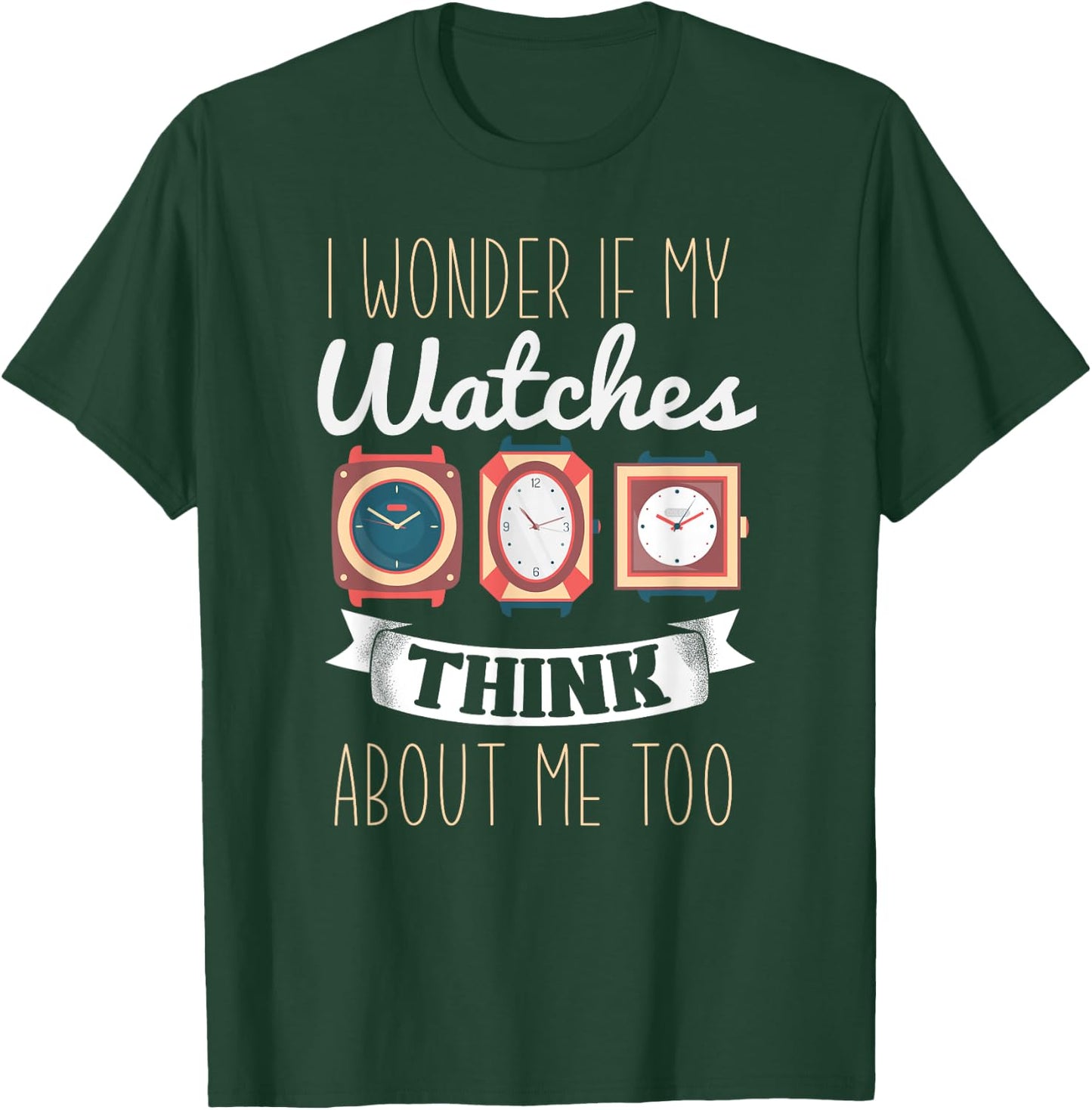 Funny Watch Collector Shirt I Love Watches Watch Collector T-Shirt - T-Shirt | Forest