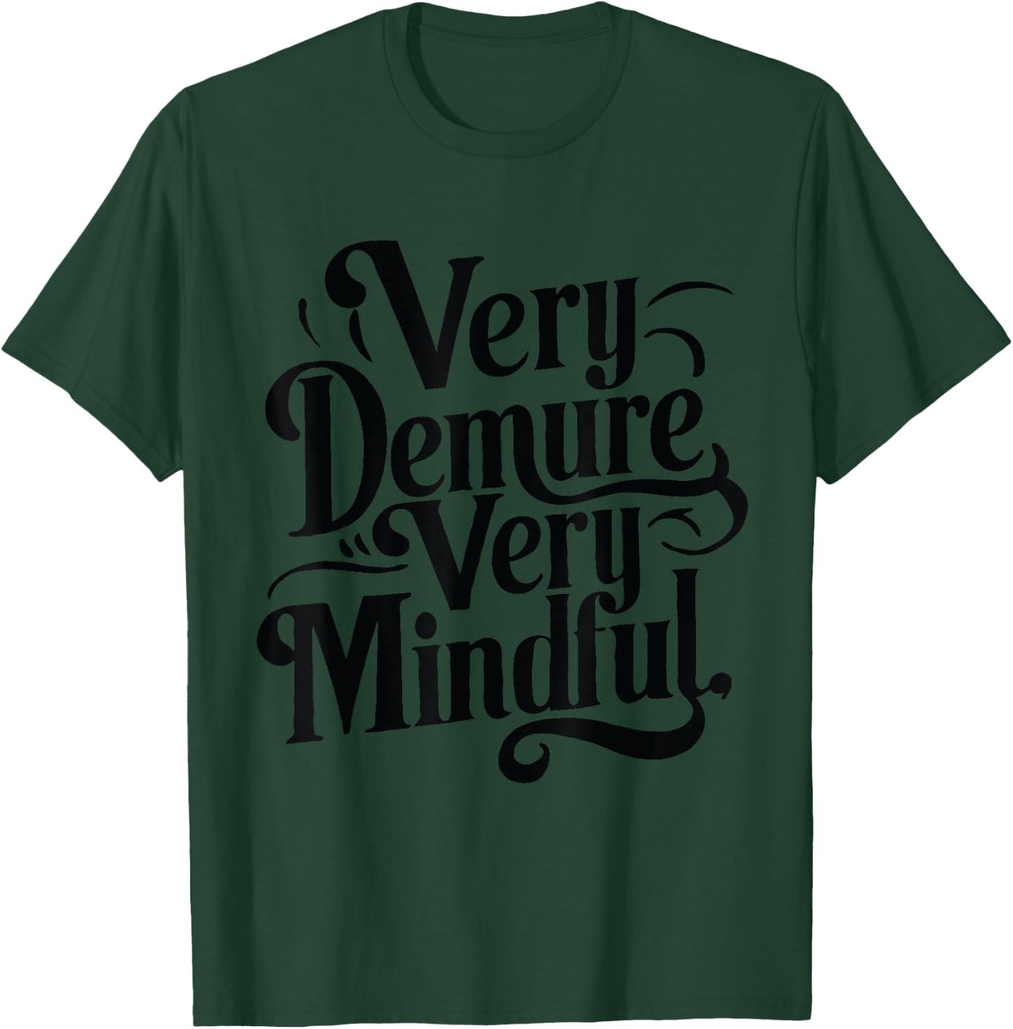 Very Demure Very Mindful T-Shirt - T-Shirt | Forest