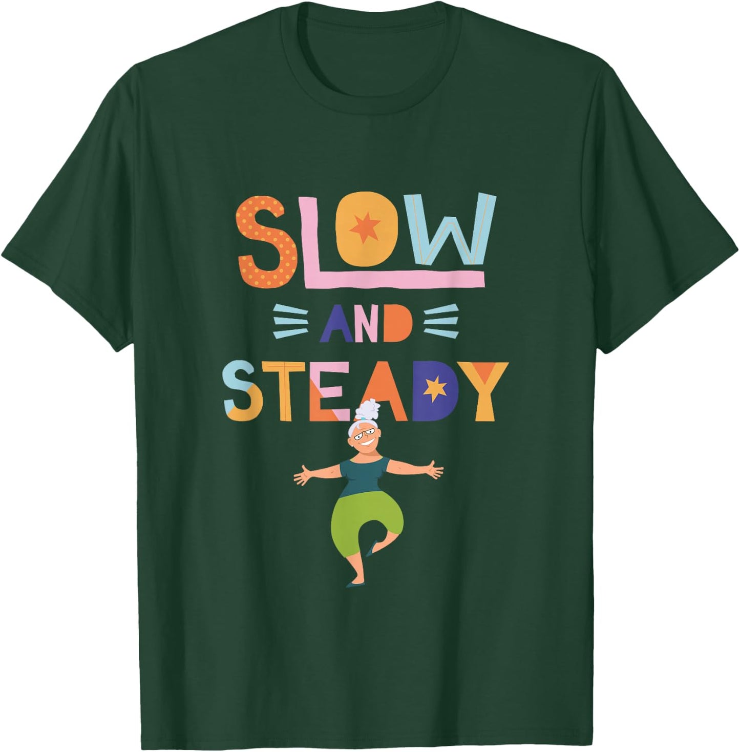 SLOW and STEADY- Senior Woman - Fitness Quote Gym T-Shirt - T-Shirt | Forest