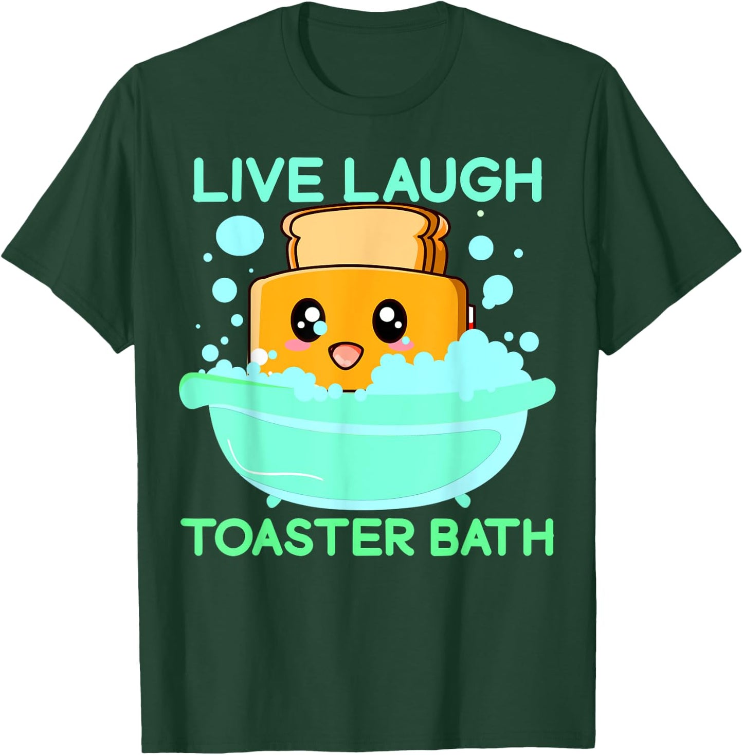 Live Laugh Toaster Bath Funny Saying T-Shirt - T-Shirt | Forest