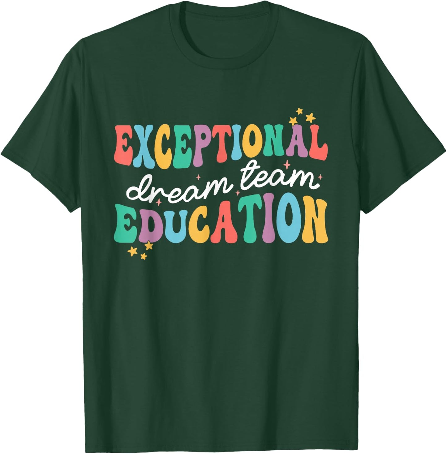 Exceptional Education Dream Team SPED ESE Teacher Autism T-Shirt - T-Shirt | Forest