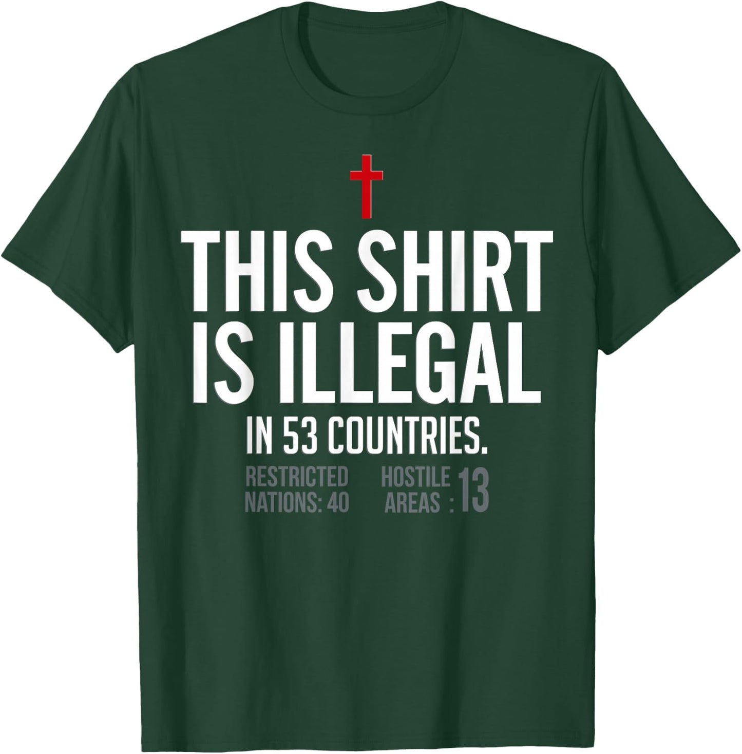 This Shirt is Illegal in 53 Countries T-Shirt - T-Shirt | Forest