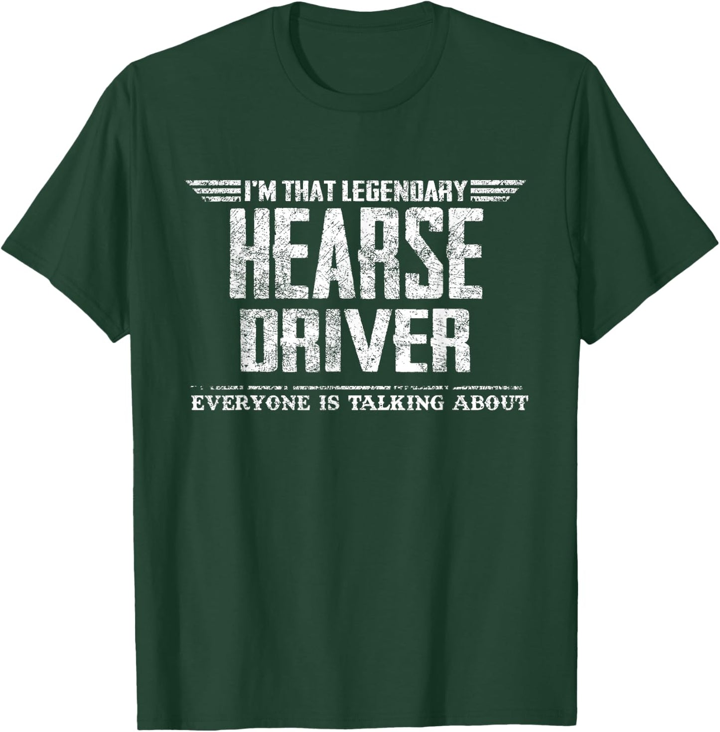 I'm That Legendary Hearse Driver T-Shirt - T-Shirt | Forest
