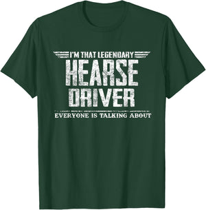 I'm That Legendary Hearse Driver T-Shirt - T-Shirt | Forest