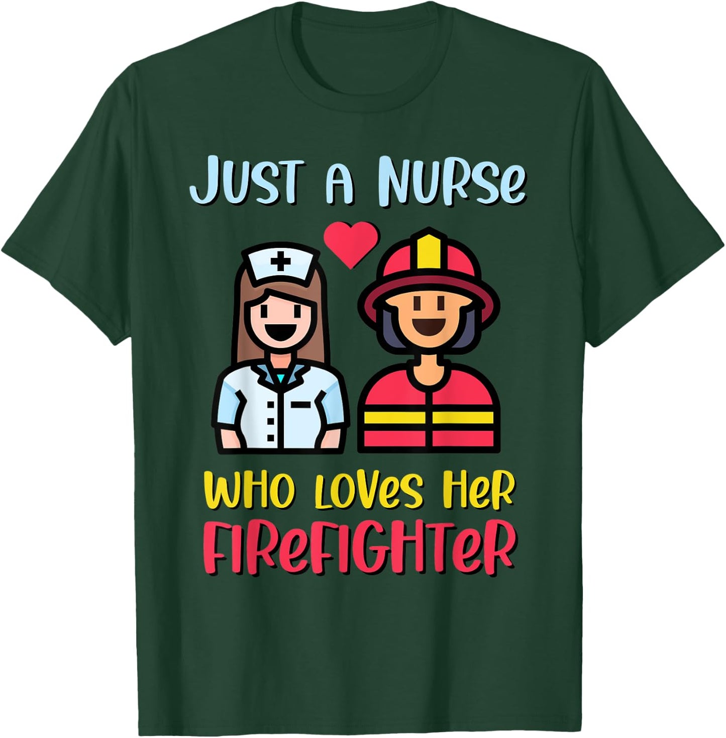Just A Nurse Who Loves Her Firefighter T-Shirt - T-Shirt | Forest
