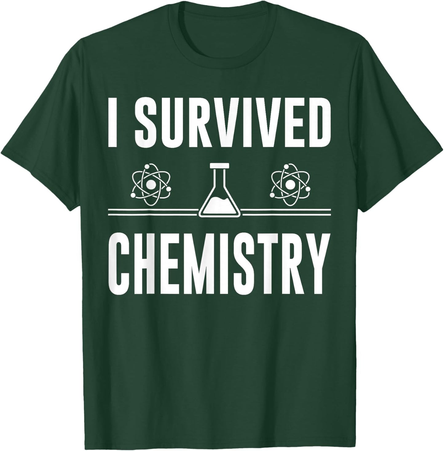 I Survived Chemistry For Teachers, Students, Funny Chemistry T-Shirt - T-Shirt | Forest