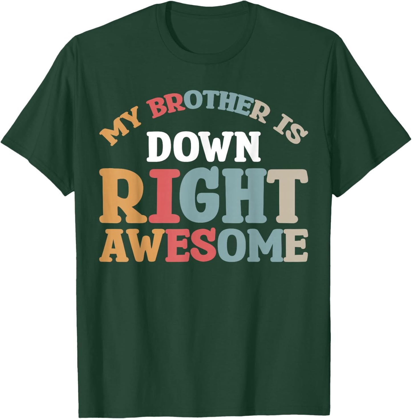 My Brother Is Down Right Awesome T-Shirt - T-Shirt | Forest