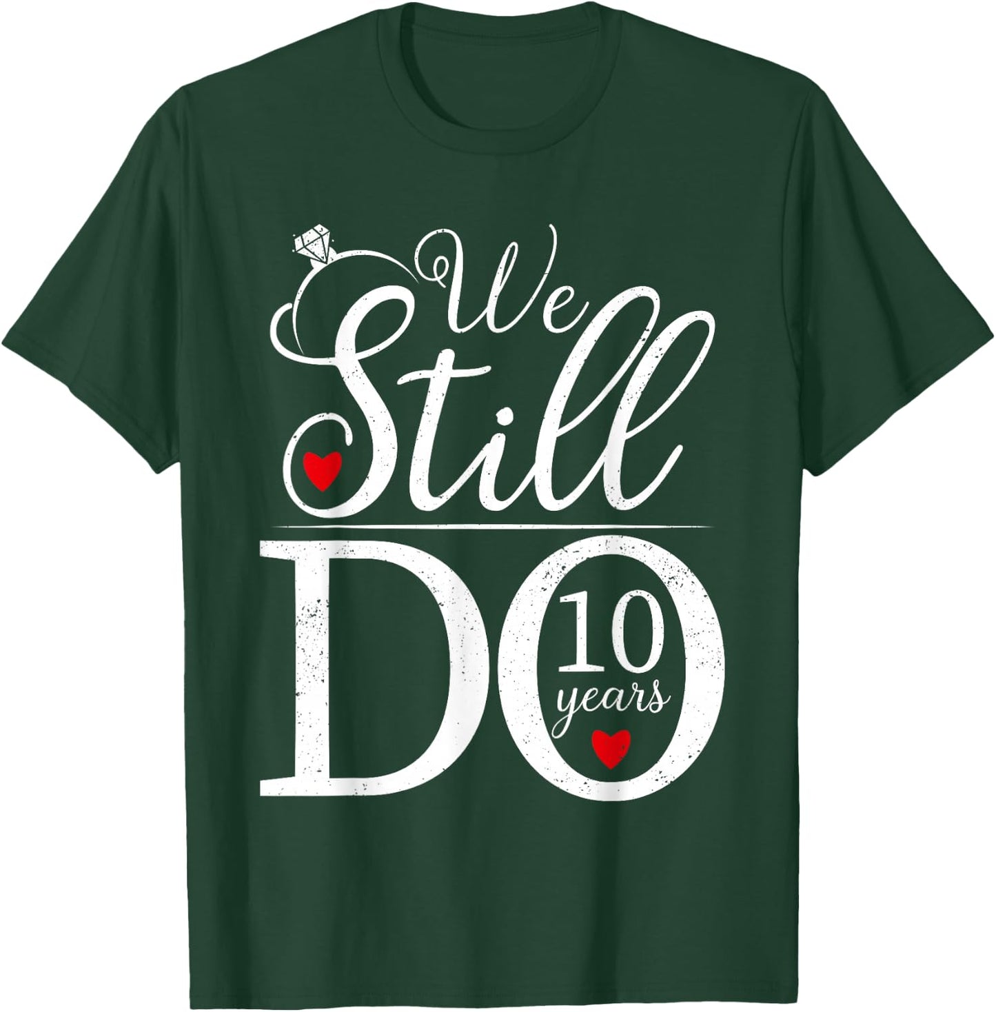 We Still Do 10 Years Couple Shirt 10th Wedding Anniversary T-Shirt - T-Shirt | Forest