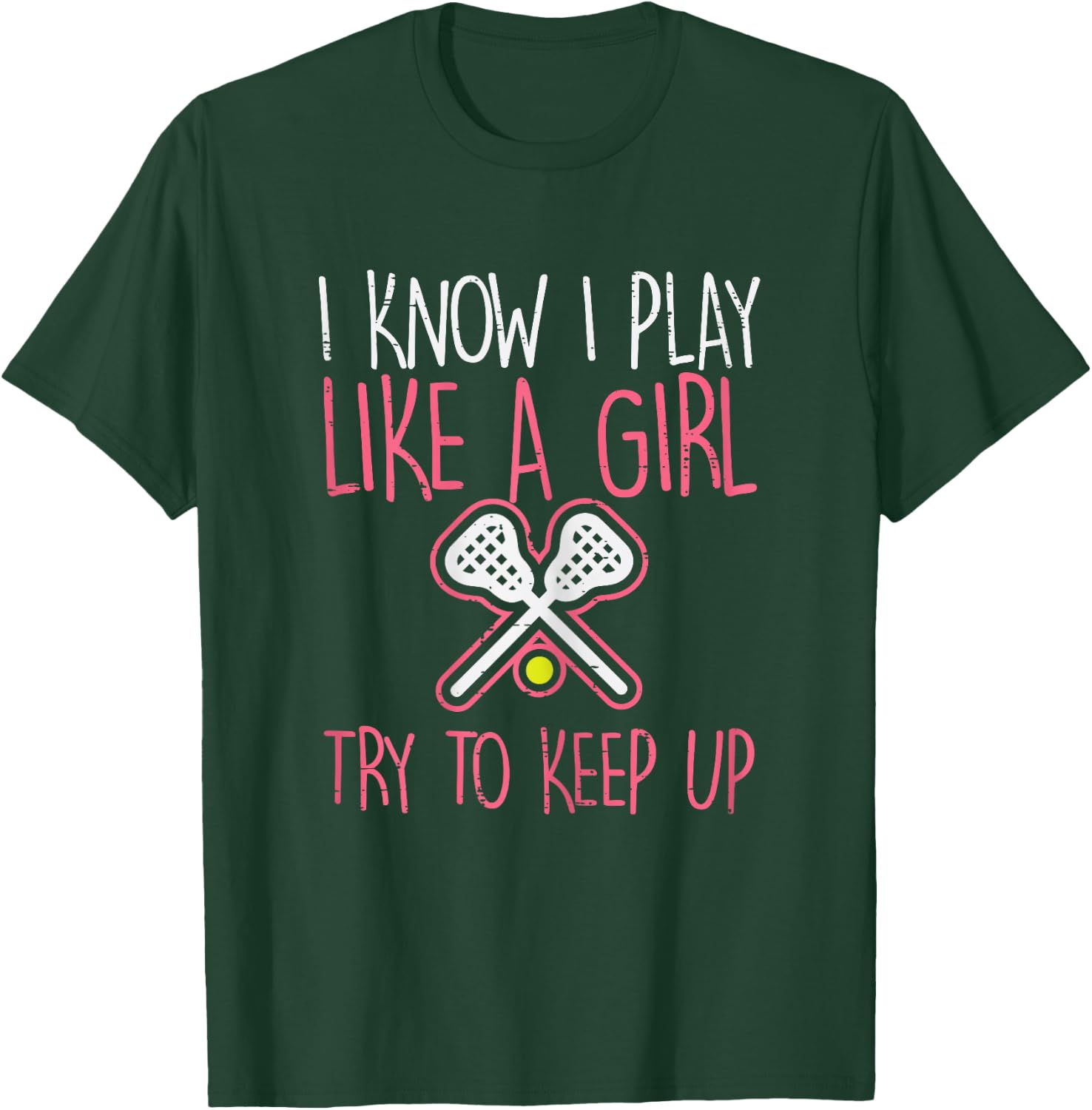 I Know I Play Like A Girl Lacrosse Lax Player Girls Women T-Shirt - T-Shirt | Forest
