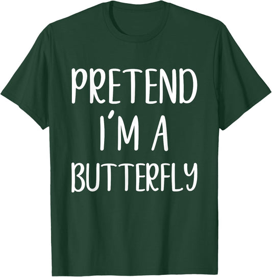 Pretend I'm A Butterfly Costume Halloween Easy Butter-Fly T-Shirt - T-Shirt | Forest