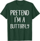 Pretend I'm A Butterfly Costume Halloween Easy Butter-Fly T-Shirt - T-Shirt | Forest