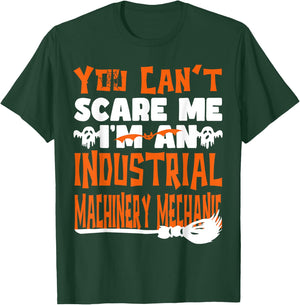 Halloween You Can't Scare Me Industrial Machinery Mechanic T-Shirt - T-Shirt | Forest