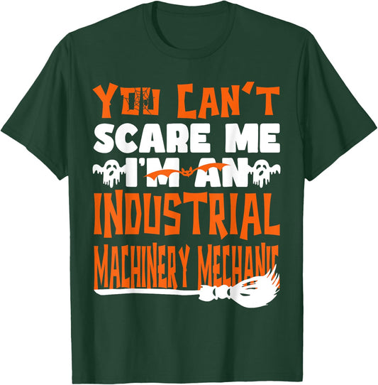 Halloween You Can't Scare Me Industrial Machinery Mechanic T-Shirt - T-Shirt | Forest