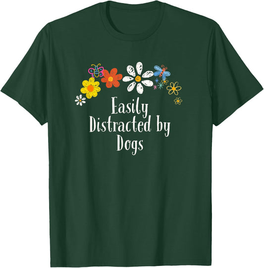 Flowers Drawing Easily Distracted by Dogs Funny 2024 Saying T-Shirt - T-Shirt | Forest