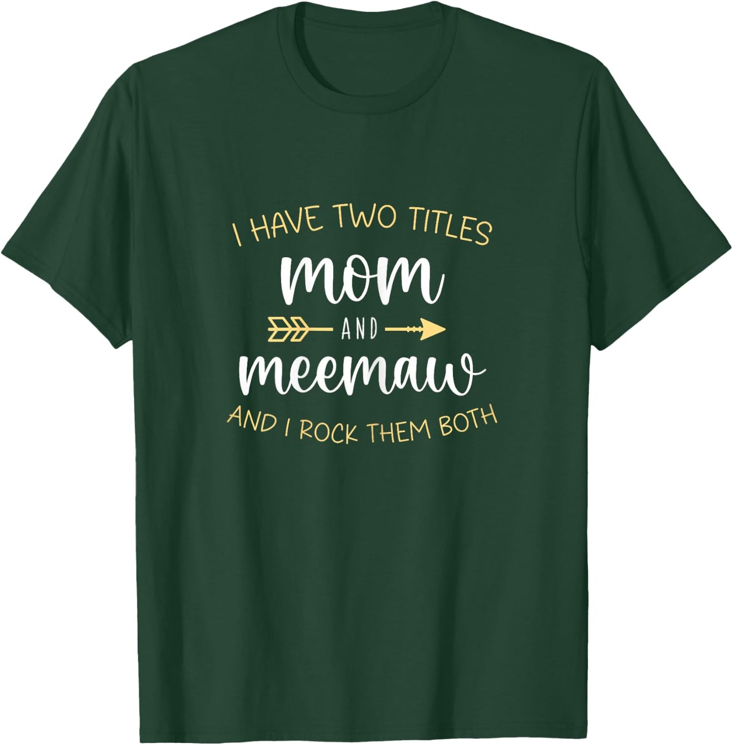 I Have Two 2 Titles Mom And MeeMaw I Rock Them Both Mee-Maw T-Shirt - T-Shirt | Forest