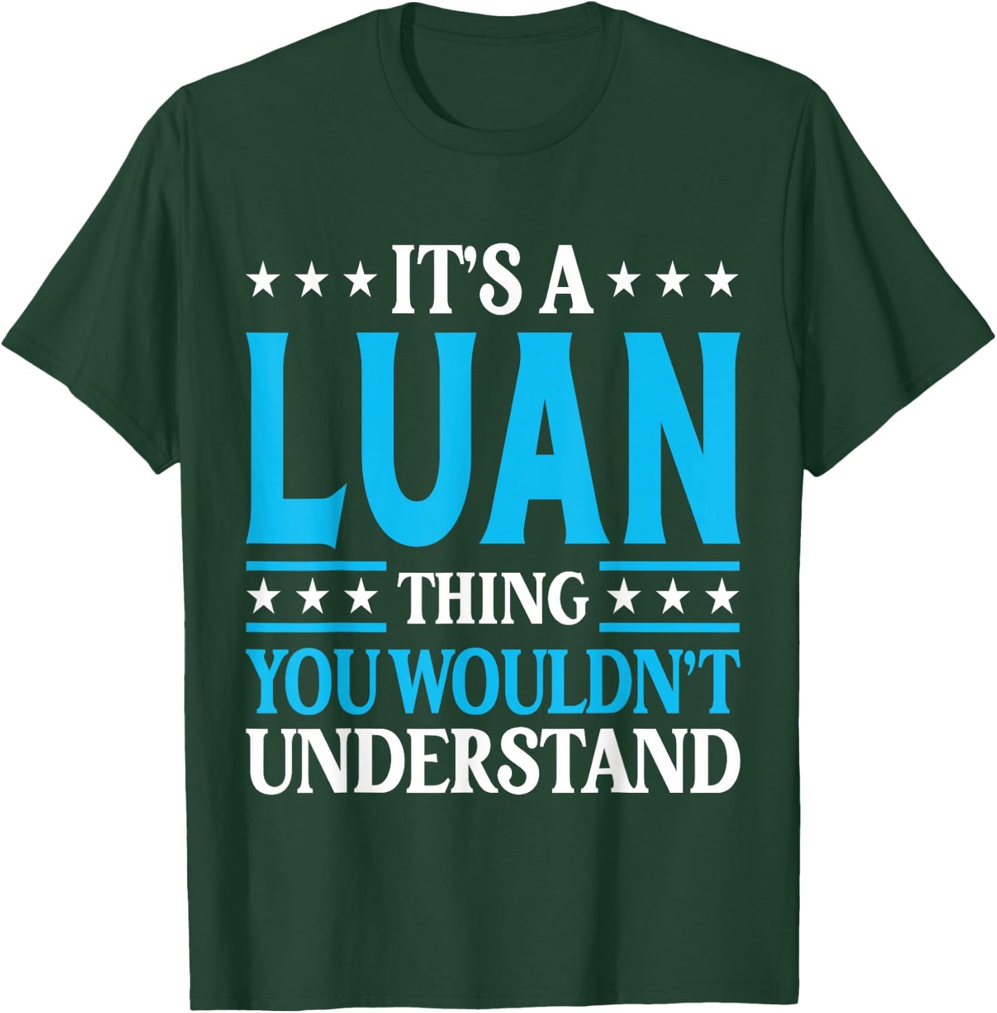 It's A Luan Thing Wouldn't Understand Personal Name Luan T-Shirt - T-Shirt | Forest