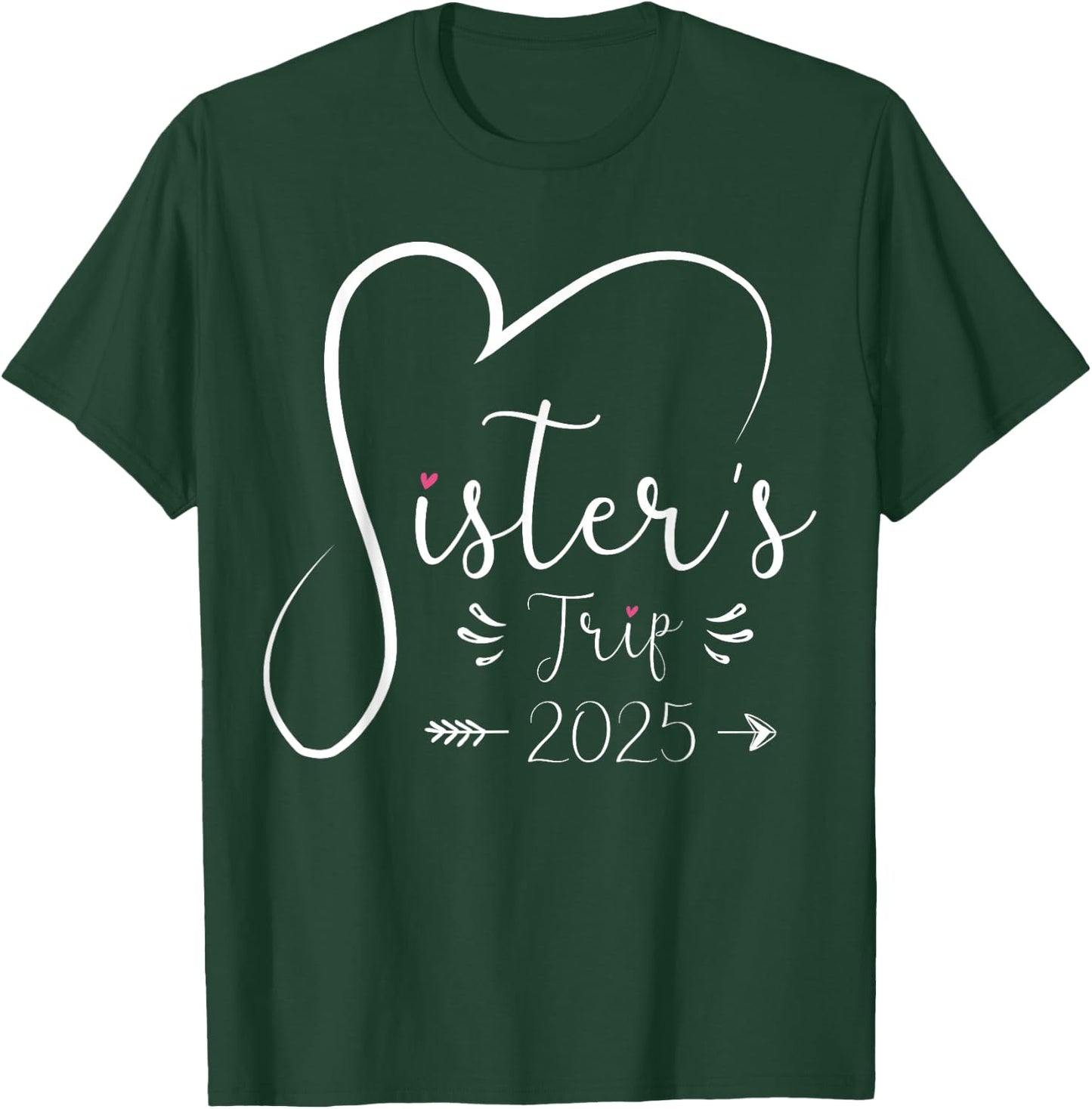 Sisters Trip 2025 Shirt Girls Road Trip 2025 Vacation Lovers T-Shirt - T-Shirt | Forest