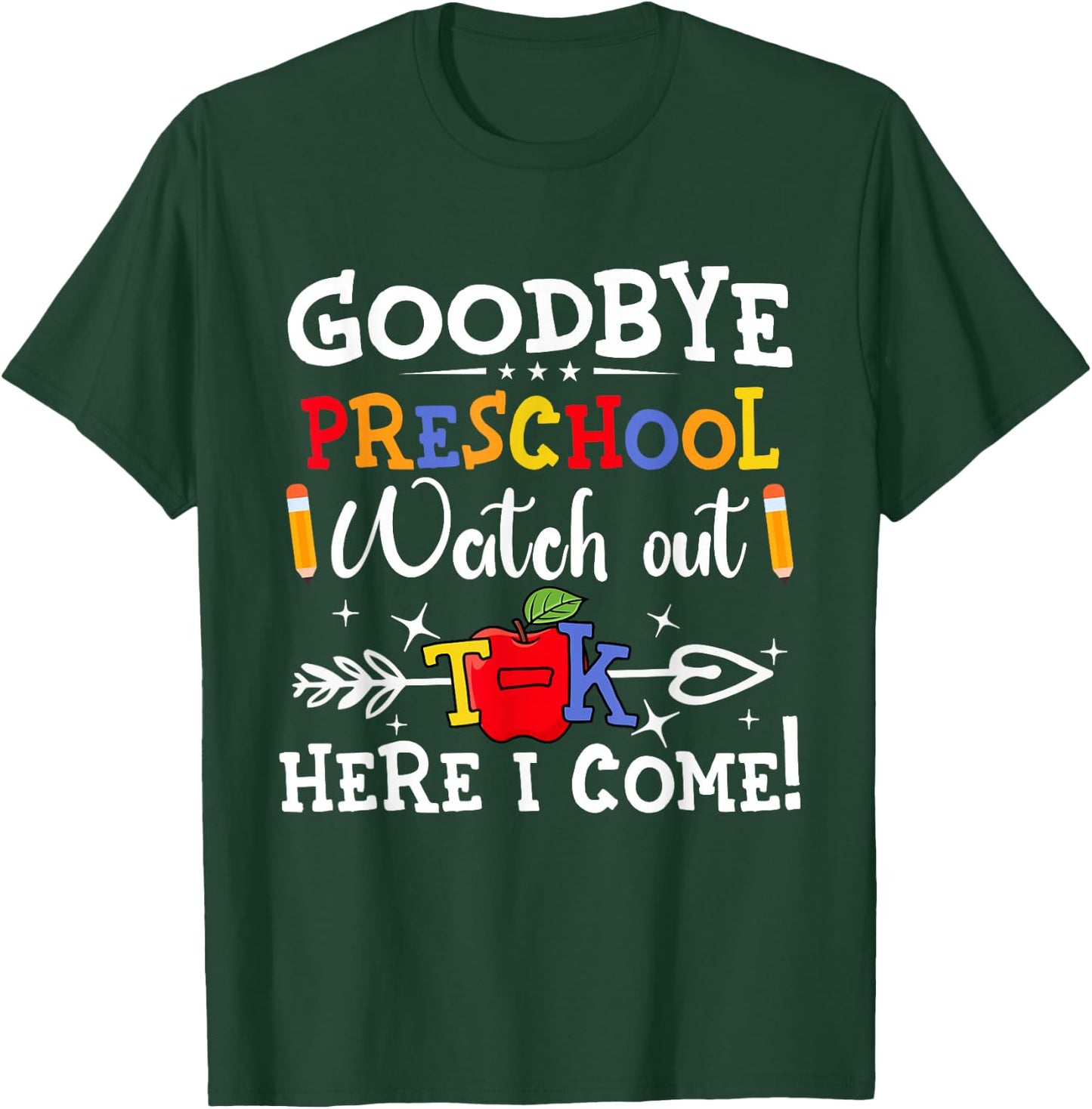 Goodbye Preschool Watch Out T-K Here I Come Kindergarten T-Shirt - T-Shirt | Forest