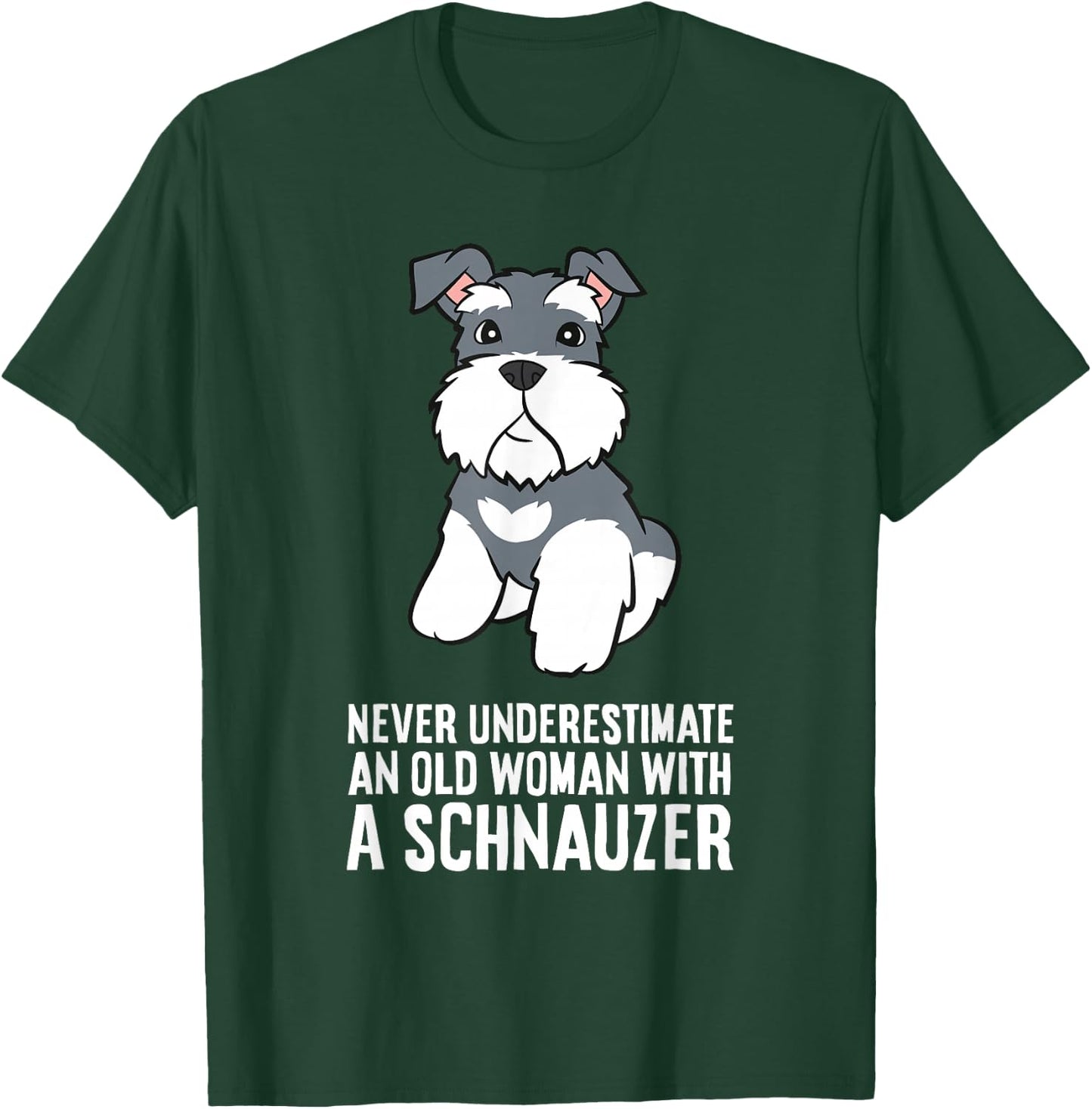 Never Underestimate an Old Woman with A Schnauzer T-Shirt - T-Shirt | Forest