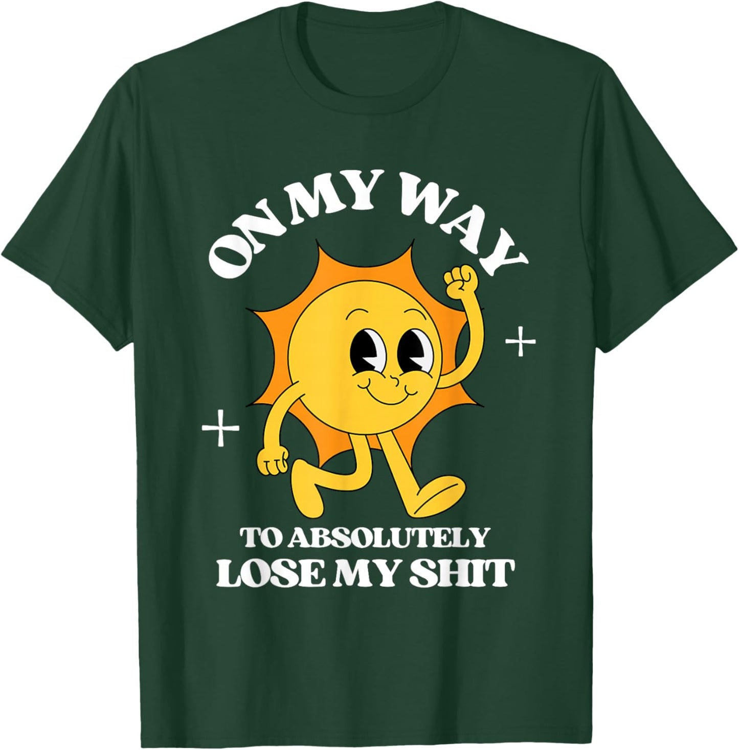On My Way To Absolutely Lose My Shit Retro Vintage Sarcastic T-Shirt - T-Shirt | Forest