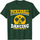 Pickleball & Dancing Solve My Problems T-Shirt - T-Shirt | Forest