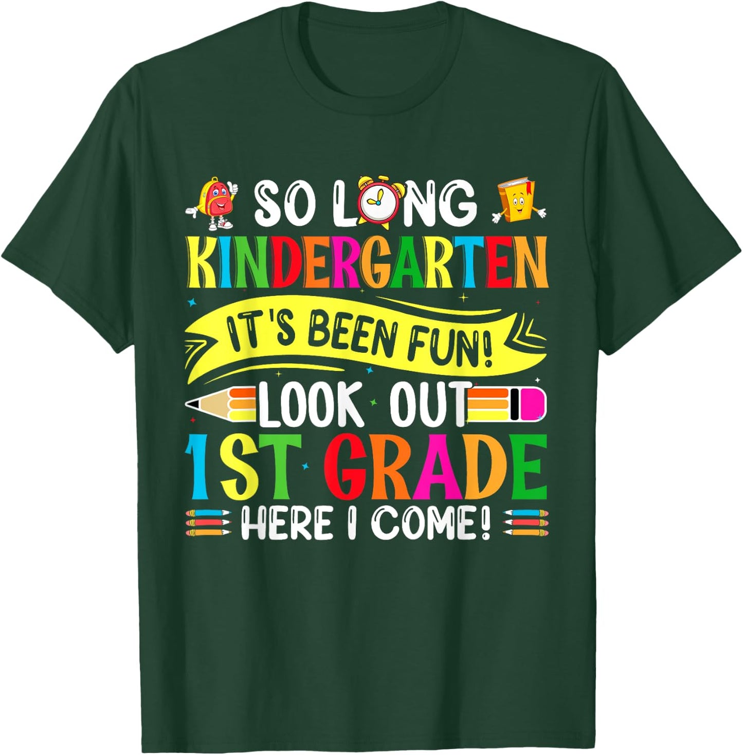 So Long Kindergarten It's been Fun Look Out 1st Grade T-Shirt - T-Shirt | Forest