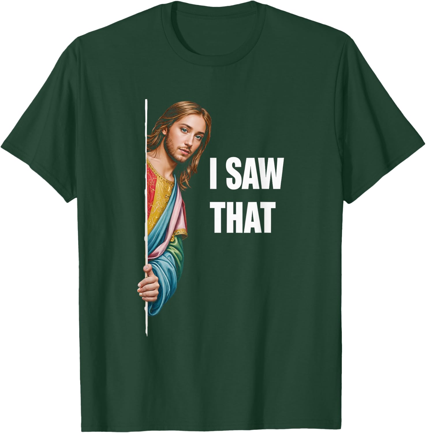 I Saw That Jesus Religious Faith Meme Christian T-Shirt - T-Shirt | Forest