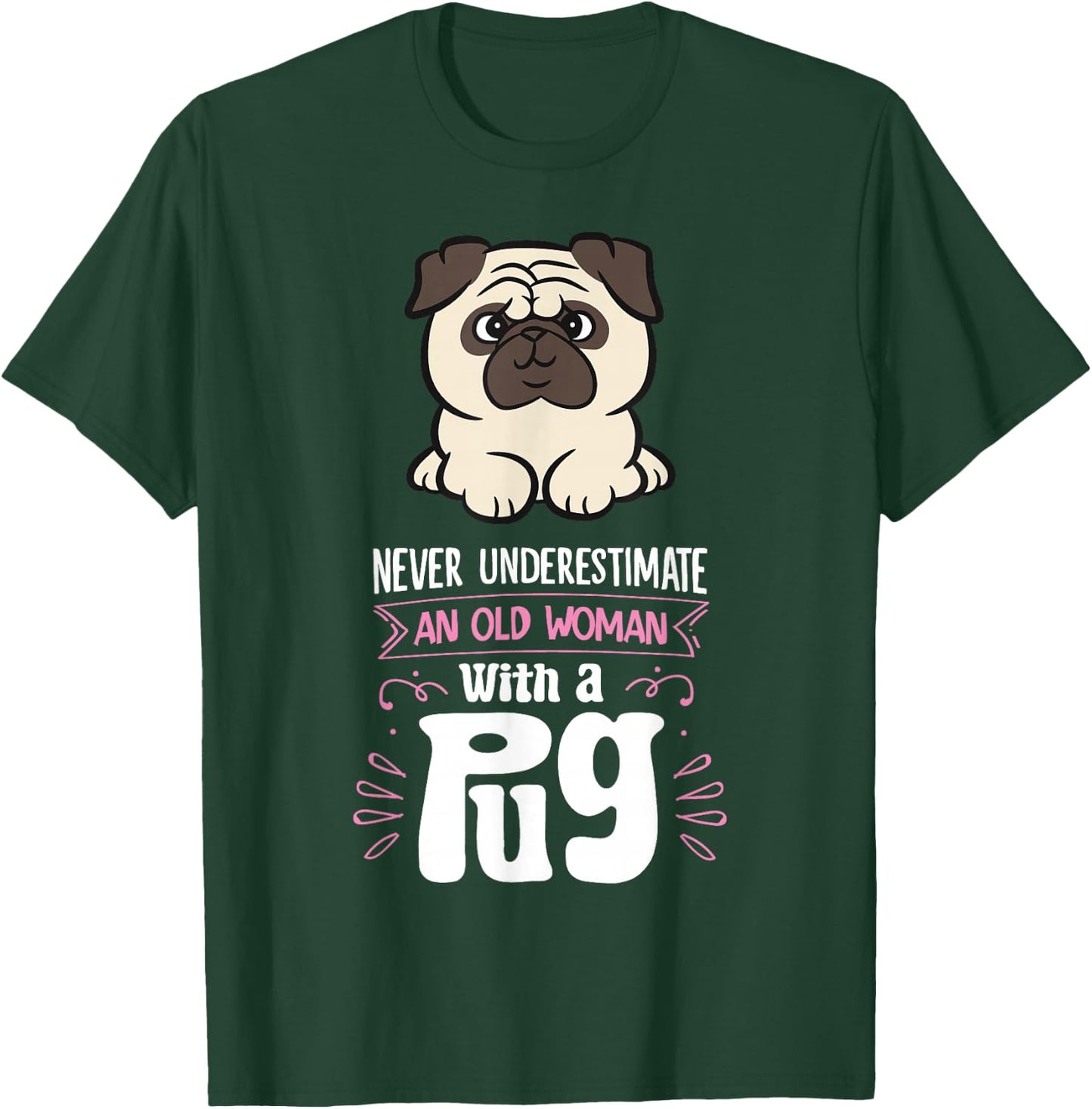 Funny Pug Dog Owner Gifts Never Underestimate An Old Woman With A Pug - Women's Black Small Graphic Letter Print Pug T-Shirt - T-Shirt | Forest