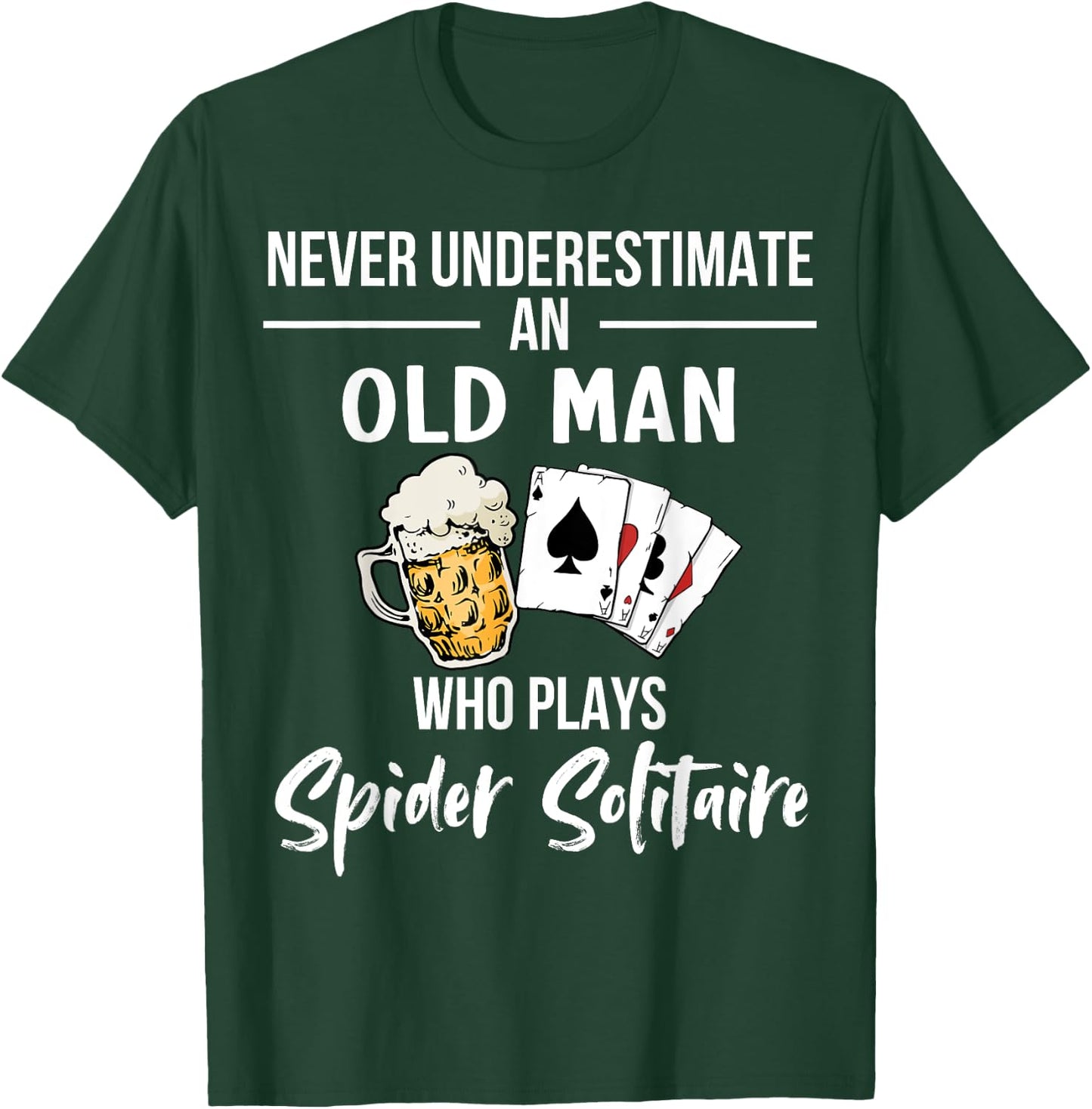 Never underestimate an old man who plays Spider Solitaire T-Shirt - T-Shirt | Forest