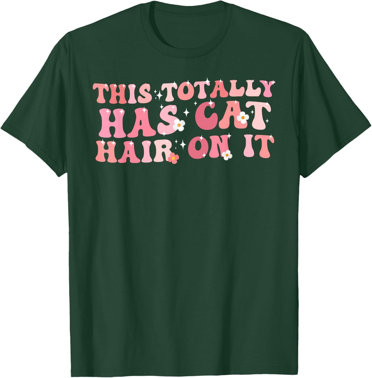 Funny Saying This Totally Has Cat Hair On It Cat Love T-Shirt - T-Shirt | Forest
