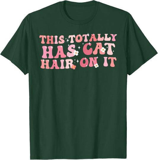 Funny Saying This Totally Has Cat Hair On It Cat Love T-Shirt - T-Shirt | Forest