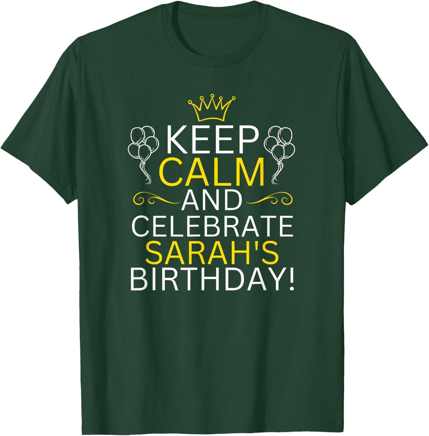 Keep Calm And Celebrate Sarah s Birthday T-Shirt - T-Shirt | Forest