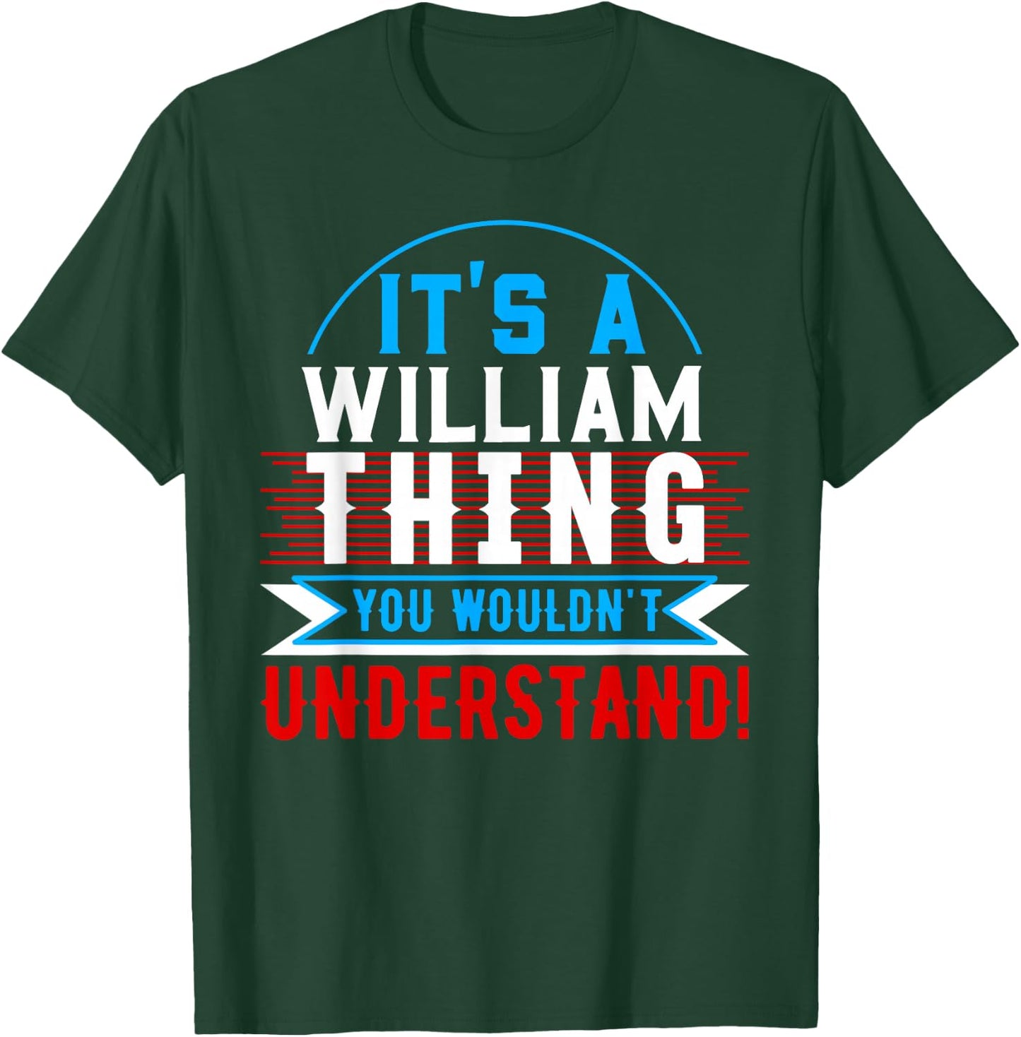 It's A WILLIAM Thing You Wouldn't Understand WILLIAM T-Shirt - T-Shirt | Forest