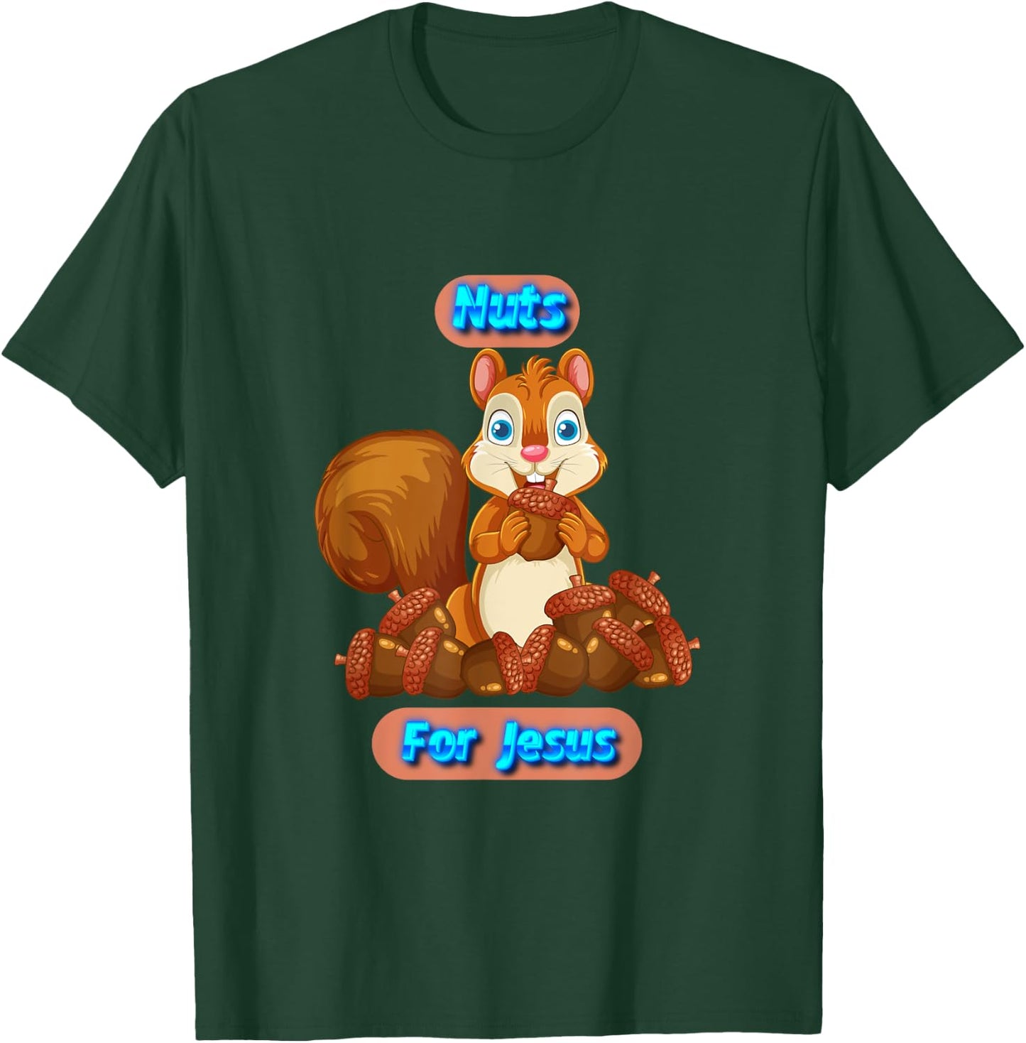 Nuts For Jesus Funny Squirrel Christian T-Shirt - T-Shirt | Forest